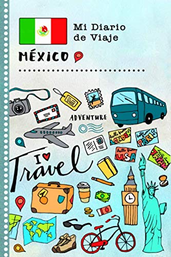 México Mi Diario de Viaje: Libro de Registro de Viajes Guiado Infantil - Cuaderno de Recuerdos de Actividades en Vacaciones para Escribir, Dibujar, Afirmaciones de Gratitud para Niños y Niñas
