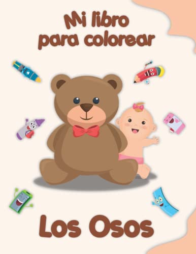Mi libro para colorear sobre Osos: Dibujos para colorear de animales, paisajes y personajes, niños de 2 a 6 años