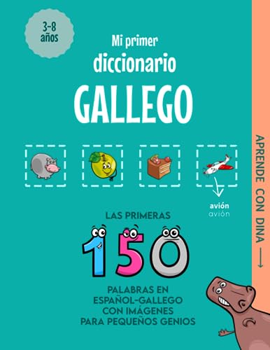 Mi Primer Diccionario Gallego: Las primeras 150 palabras en español-gallego con imágenes para pequeños genios (Aprende con Dina)