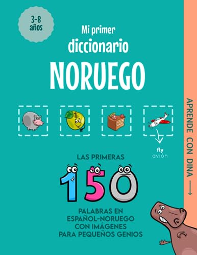 Mi Primer Diccionario Noruego: Las primeras 150 palabras en español-noruego con imágenes para pequeños genios (Aprende con Dina)