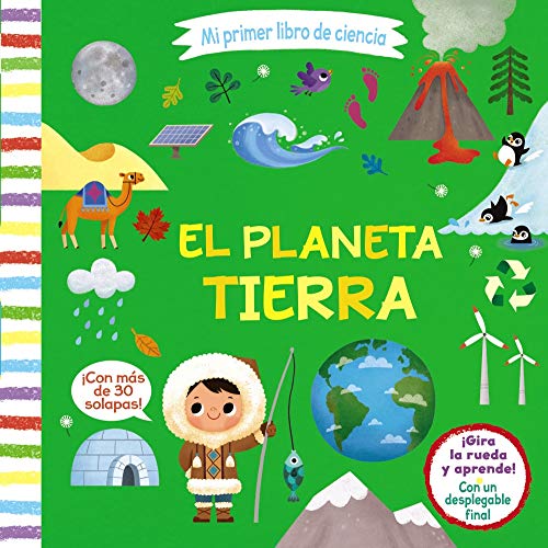 Mi primer libro de ciencia. El planeta Tierra (Castellano - A PARTIR DE 3 AÑOS - MANIPULATIVOS (LIBROS PARA TOCAR, JUGAR Y PINTAR), POP-UPS - Otros libros)