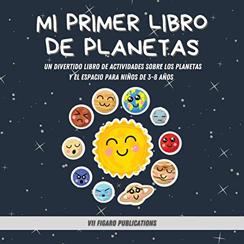 Mi Primer Libro De Planetas - ¡Curiosidades increíbles sobre el Sistema Solar para niños!: Un Divertido Libro De Actividades Sobre Los Planetas Y El Espacio Para Niños De 3-8 Años