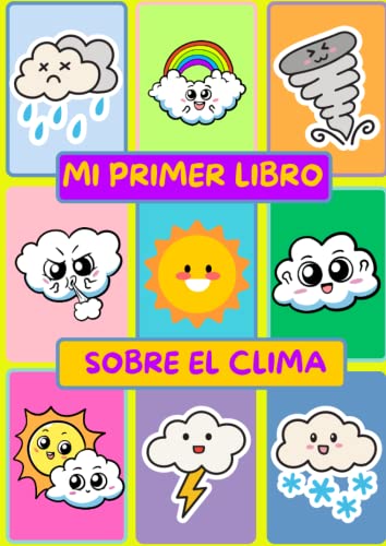 Mi Primer libro Sobre El Clima: Libro para colorear del clima para niños, actividades del ciclo del agua, información simplificada sobre el clima y el ciclo del agua para niños