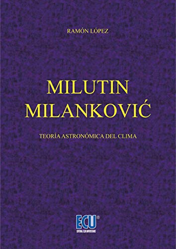Milutin Milanković.: Teoría astronómica sobre el clima (ECU)