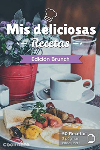 Mis deliciosas Recetas - Edición Brunch: Libro de recetas para ser completado y personalizado | 50 recetas | 2 páginas cada una
