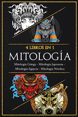 MITOLOGÍA: Un recorrido por los mitos más apasionantes del mundo. De la Mitología Griega a la Egipcia, pasando por la Mitología Japonesa hasta llegar a la Mitología Nórdica - Libro ilustrado