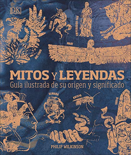 Mitos y leyendas: Guía ilustrada de su origen y significado (Enciclopedia visual)