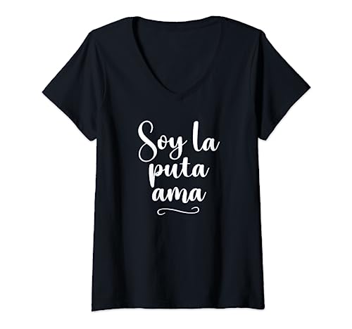 Mujer Soy La Puta Ama - Frase Graciosa Mujer Española Camiseta Cuello V
