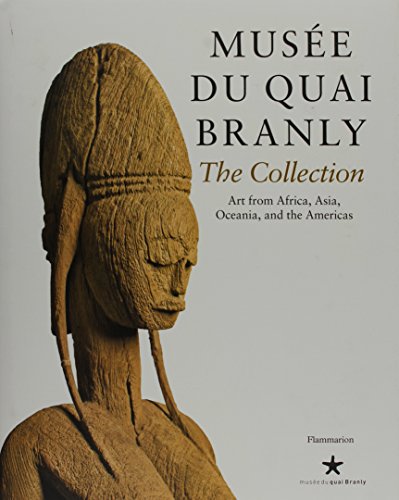 Musée du quai Branly: The Collection - Art from Africa, Asia, Oceania, and the Americas