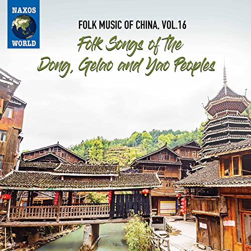 Music China, Vol. 16 – Folk Songs of The Dong, Gelao and Yao Peoples