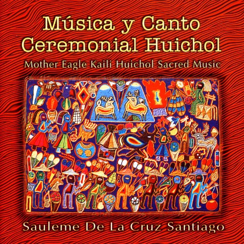 Musica y Canto Ceremonial Huichol