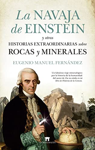 Navaja de Einstein y otras historias extraordinarias sobre rocas y minerales, La (Divulgación Científica)