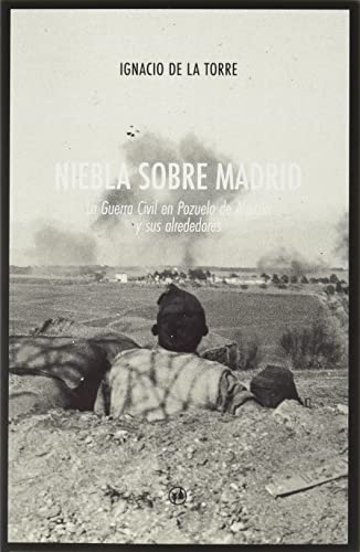 Niebla sobre Madrid: La Guerra Civil en Pozuelo de Alarcón y sus alrededores