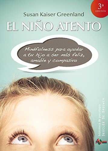 Niﾥo ATENTO, EL: Mindfulness para ayudar a tu hijo a ser más feliz, amable y compasivo: 186 (Biblioteca de Psicología)
