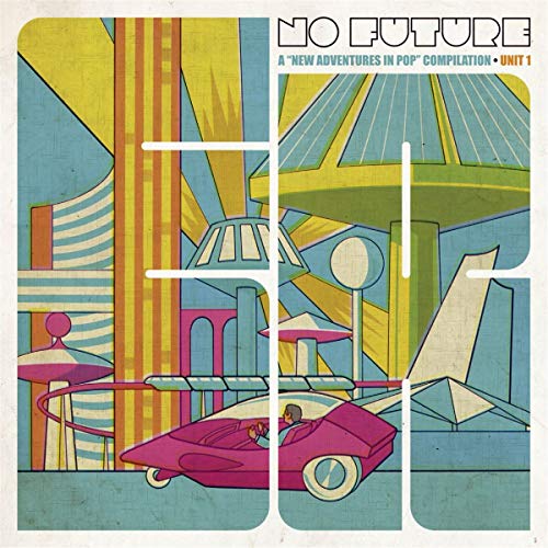 No Future: A "New Adventures In Pop" Compilation • Unit 1 [Vinilo]
