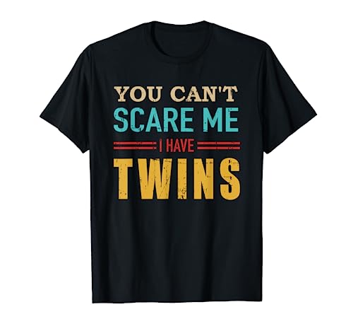 No puedes asustarme tengo gemelos regalo para padre gemelo Camiseta