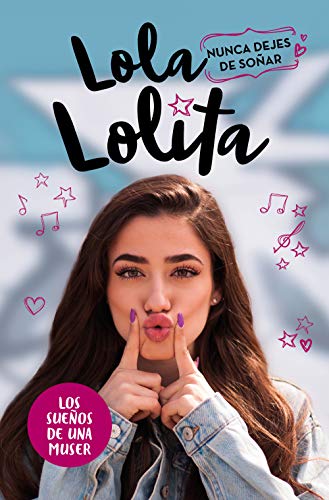 Nunca dejes de soñar (Lola Lolita 2): La historia de una muser (Conectad@s)