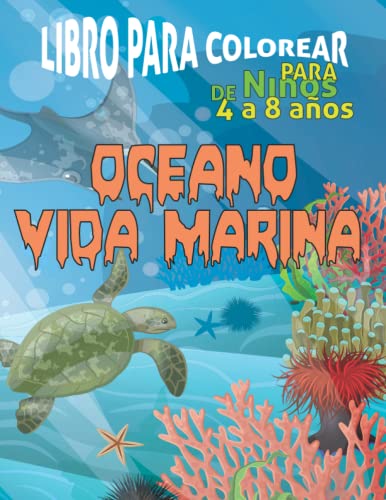 Oceano Vida Marina Libro para colorear para Niños de 4 a 8 años: 49 increíbles animales del océano Criaturas del mar para colorear, libro de ... para colorear y dibujar... Para niños y niñas