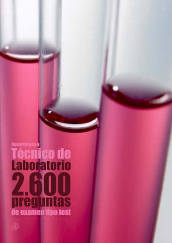 Oposiciones a Técnico de Laboratorio: 2.600 preguntas de examen tipo test [2a. Ed]