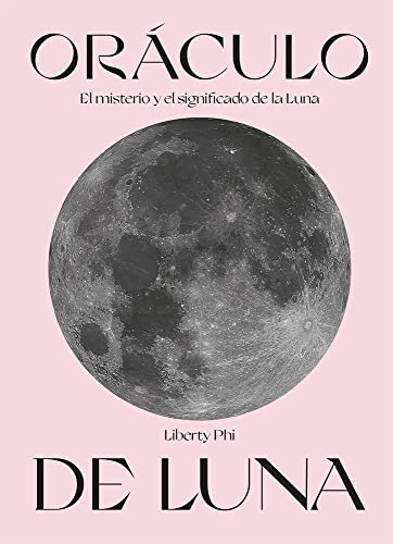 Oráculo de luna. El misterio y el significado de la luna (ASTROLOGIA Y ESPIRITUALIDAD)