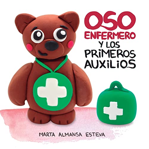 Oso Enfermero y los primeros auxilios: un cuento educativo para aprender primeros auxilios - 2 a 6 años (Cuentos ilustrados y libros infantiles)
