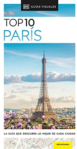 París (Guías Visuales TOP 10): La guía que descubre lo mejor de cada ciudad (Guías de viaje)