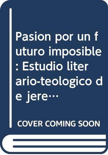 Pasion por un futuro imposible. Estudio literario-teologico de Jeremias 32 (Tesi Gregoriana. Serie teologia)