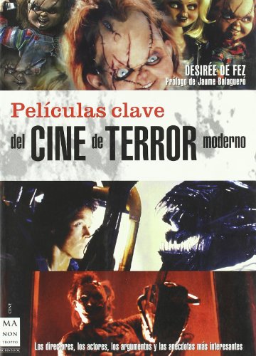 Películas clave del cine de terror moderno: Los directores,los actores,los argumentosy las anécdotasmás interesantes.
