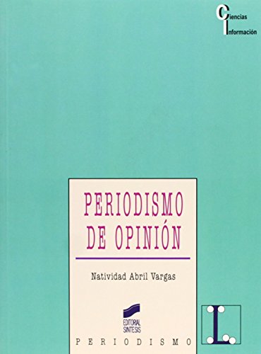 Periodismo de opinión: claves de la retórica periodística (Ciencias de la información) de Natividad Abril Vargas (1 oct 1999) Tapa blanda