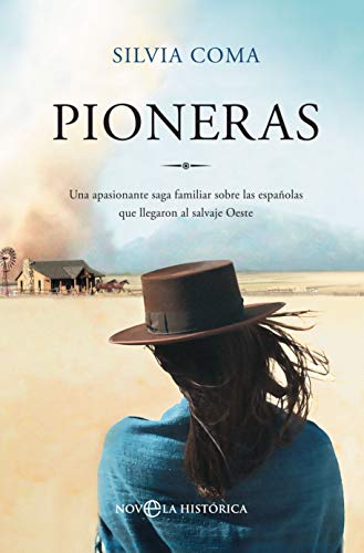 Pioneras: Una apasionante saga familiar sobre las españolas que llegaron al salvaje Oeste (Novela histórica)