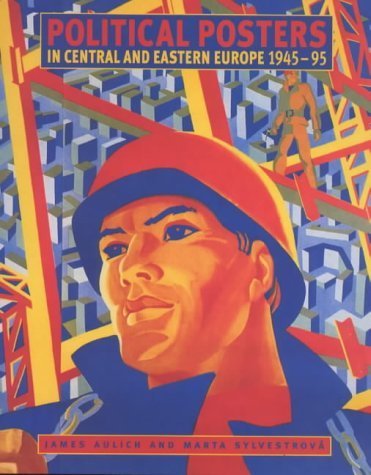 Political Posters in Central and Eastern Europe 1945–95