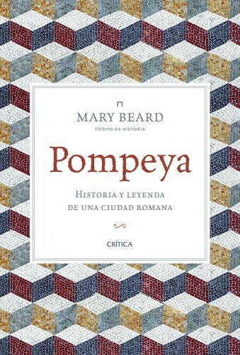 Pompeya: Historia y leyenda de una ciudad romana (Tiempo de Historia)