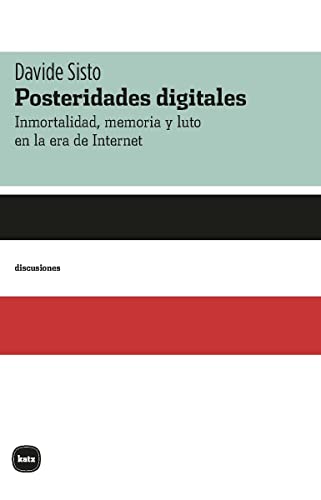 Posteridades digitales: Inmortalidad, memoria y luto en la era de Internet: 2057 (CONOCIMIENTO)