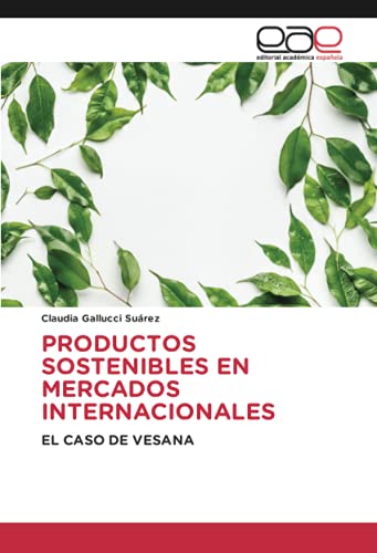 PRODUCTOS SOSTENIBLES EN MERCADOS INTERNACIONALES: EL CASO DE VESANA