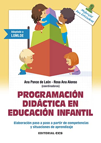 Programación didáctica en Educación Infantil: Elaboración paso a paso a partir de competencias y situaciones de aprendizaje.: 156 (Materiales para educadores)