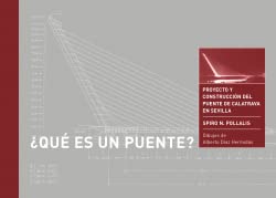 ¿Qué es un puente?: Proyecto y construcción del puente de Calatrava en Sevilla (Arte y Fotografía)