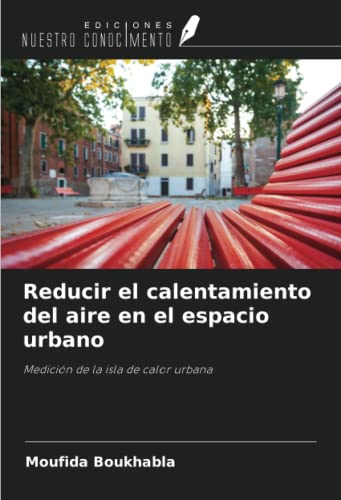 Reducir el calentamiento del aire en el espacio urbano: Medición de la isla de calor urbana