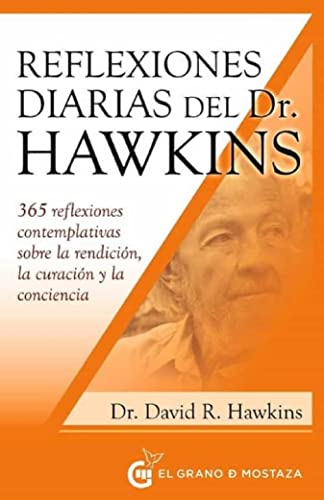 Reflexiones diarias del Dr. Hawkins: 365 reflexiones contemplativas sobre la rendición, la curación y la conciencia (Inspirados por UCDM)
