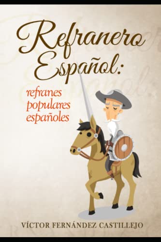 Refranero español: refranes populares españoles: Dichos, proverbios, paremias, adagios y frases hechas