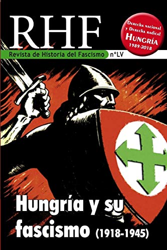 RHF - Revista de Historia del Fascismo: Hungría y su Fascismo (1918-1945): 55