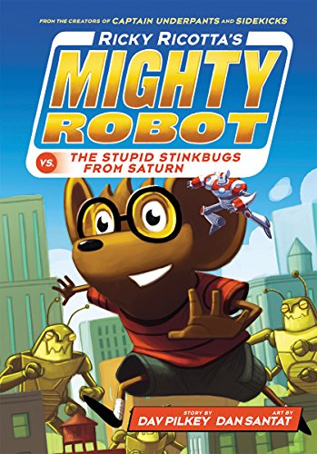 Ricky Ricotta's Mighty Robot vs. the Stupid Stinkbugs from Saturn (Ricky Ricotta's Mighty Robot #6), Volume 6 (Ricky Ricotta, 6)