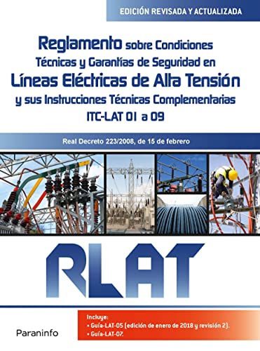 RLAT. Reglamento sobre Condiciones Técnicas y Garantías de Seguridad en Líneas Eléctricas de Alta Tensión y sus Instrucciones TécnicasITC-LAT 01 a 09 (ELECTRICIDAD Y ELECTRONICA)