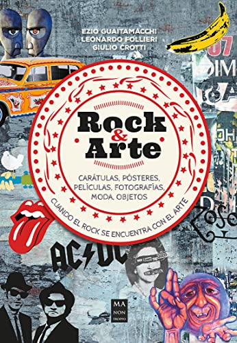 Rock & Arte: Cuando el rock se encuentra con el arte: carátulas, pósteres, películas, fotografías, moda, objetos (Música)