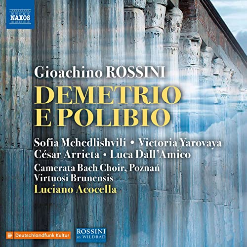 Rossini, G.: Demetrio e Polibio [Opera] (Mchedlishvili, Yarovaya, Arrieta, Dall'Amico, Poznań Camerata Bach Choir, Virtuosi Brunensis, Acocella)