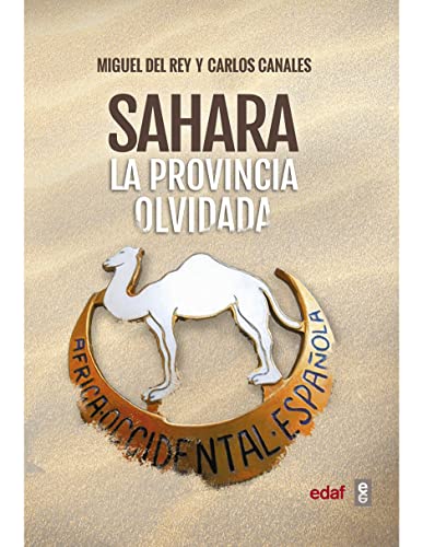 Sahara. La provincia olvidada (Crónicas de la Historia)