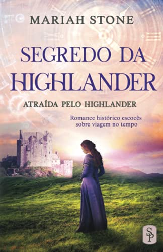 Segredo da Highlander: Romance histórico escocês sobre viagem no tempo