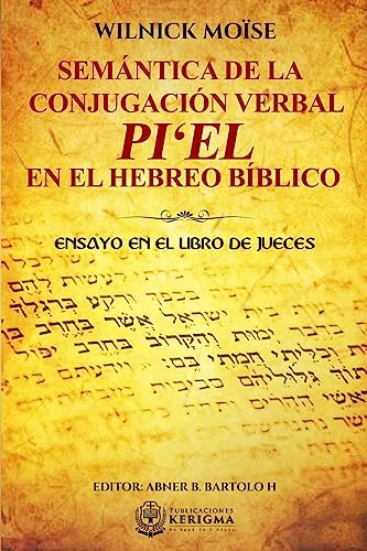 SEMÁNTICA DE LA CONJUGACIÓN VERBAL: PI'EL EN EL HEBREO BÍBLICO: ENSAYO EN EL LIBRO DE JUECES