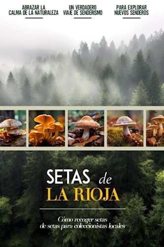Setas de La Rioja: Libro De Registro De Caza De Setas Simple Y Práctico Para Principiantes Para Recolectores Locales Y Entusiastas De La Naturaleza | Documente Sus Hallazgos De Hermosos Hongos