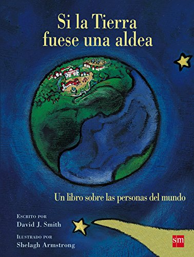 Si la Tierra fuese una aldea: un libro sobre las personas del mundo: un libro sobre las personas del mundo (Álbumes ilustrados)