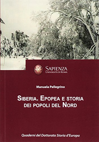 Siberia. Epopea e storia dei popoli del Nord